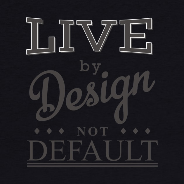 Live By Design 2 by shimekism